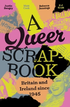 Paperback A Queer Scrapbook: Britain and Ireland Since 1945 Book
