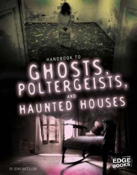 Hardcover Handbook to Ghosts, Poltergeists, and Haunted Houses Book