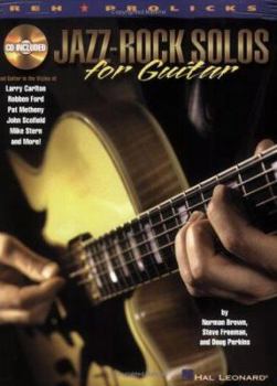 Paperback Jazz-Rock Solos for Guitar: Lead Guitar in the Styles of Carlton, Ford, Metheny, Scofield, Stern and More! [With CD] Book