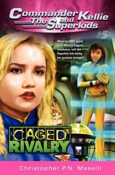 Caged Rivalry (Commander Kellie and the Superkids' Adventures #5) - Book #5 of the Commander Kellie and the Superkids