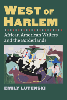 Paperback West of Harlem: African American Writers and the Borderlands Book