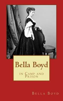 Paperback Bella Boyd in Camp and Prison Book