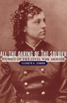 Hardcover All the Daring of the Soldier: Women of the Civil War Armies Book