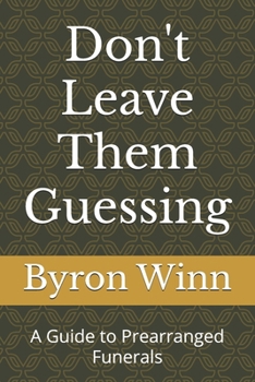 Paperback Don't Leave Them Guessing: A Guide to Prearranged Funerals Book