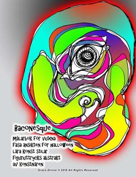 Baconesque m�larbok f�r vuxna fasa ansikten f�r halloween l�ra konst stilar figuruttrycks abstrakt av konstn�ren Grace Divine