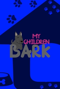 Paperback My Children Bark: All Purpose 6x9 Blank Lined Notebook Journal Way Better Than A Card Trendy Unique Gift Blue Texture Dogs Book