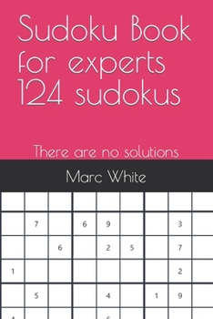 Paperback Sudoku Book for experts 124 sudokus: There are no solutions Book