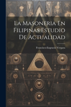Paperback La Masoneria En Filipinas Estudio De Actualidad [Spanish] Book
