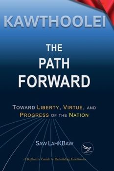 Hardcover Kawthoolei - The Path Forward: Toward Liberty, Virtue, and Progress of the Nation [Large Print] Book