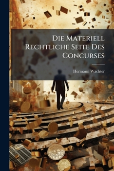 Paperback Die Materiell Rechtliche Seite Des Concurses [German] Book
