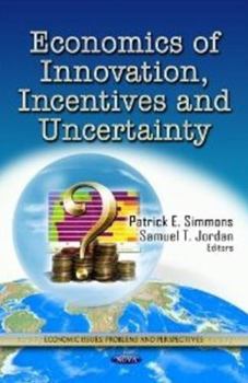 Hardcover Economics of Innovation, Incentives and Uncertainty (Economic Issues Problems and Perspectives) Book