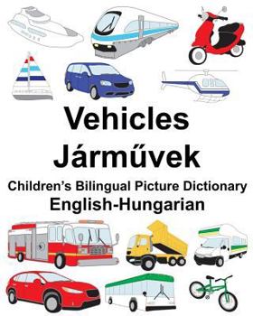 Paperback English-Hungarian Vehicles Children's Bilingual Picture Dictionary Book