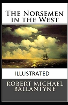 Paperback The Norsemen in the West Illustrated Book