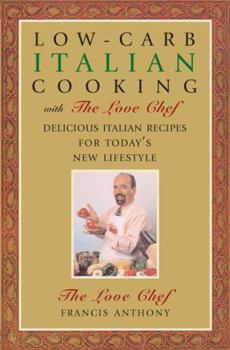 Hardcover Low-Carb Italian Cooking with the Love Chef: Delicious Italian Recipes for Today's New Lifestyle Book