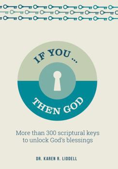 Paperback If You...Then God: More than 300 scriptural keys to unlock God's blessings (Brain Retrain) Book