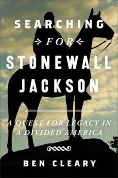 Hardcover Searching for Stonewall Jackson: A Quest for Legacy in a Divided America Book