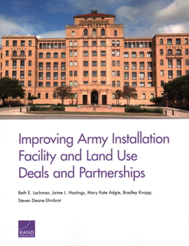 Paperback Improving Army Installation Facility and Land Use Deals and Partnerships Book