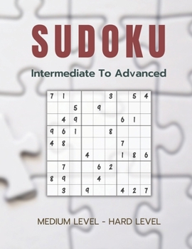Paperback Sudoku - Intermediate to Advanced: More Than 200 Sudoku Puzzles From Intermediate To Advanced Book