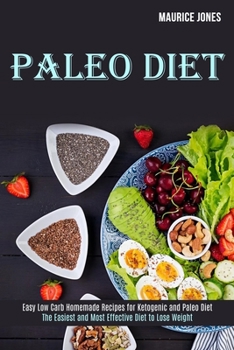 Paperback Paleo Diet: Easy Low Carb Homemade Recipes for Ketogenic and Paleo Diet (The Easiest and Most Effective Diet to Lose Weight) Book