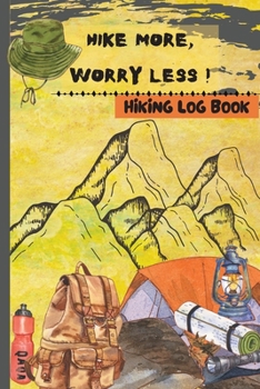 Paperback Hike More, Worry Less - Hiking Log Book: Hiking Log Book Hiking Journal Book