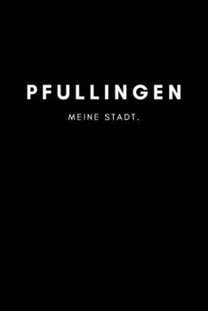 Pfullingen: Notizbuch, Notizblock, Notebook | 120 freie Seiten mit Rahmen, DIN A5 (6x9 Zoll) | Notizen, Termine, Ideen, Skizzen, Planer, Tagebuch, ... Region, Liebe und Heimat (German Edition)