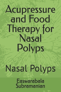 Acupressure and Food Therapy for Nasal Polyps: Nasal Polyps (Common People Medical Books - Part 3)