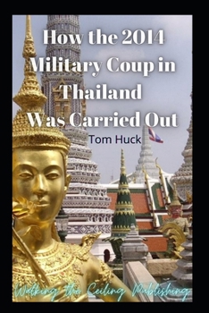 Paperback How The 2014 Military Coup In Thailand Was Carried Out Book