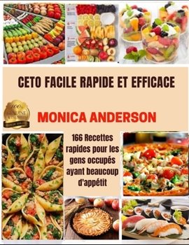 Paperback Ceto Facile Rapide Et Efficace: 166 Recettes rapides pour les gens occup?s ayant beaucoup d'app?tit [French] Book