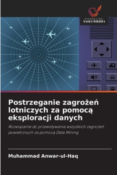 Paperback Postrzeganie zagrożeń lotniczych za pomocą eksploracji danych [Polish] Book