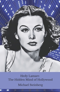 Paperback Hedy Lamarr: The Hidden Mind of Hollywood: The untold story of the film diva who revolutionised modern technology Book