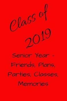 Paperback Class of 2019 Senior Year: Friends, Plans, Parties, Classes, Memories Book