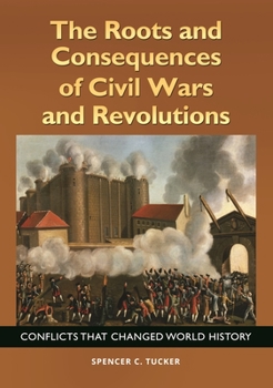 Hardcover The Roots and Consequences of Civil Wars and Revolutions: Conflicts That Changed World History Book