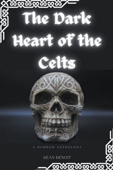 Paperback The Dark Heart of the Celts: A Horror Anthology Book