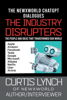 Paperback The Industry Disrupters: The People and Ideas that Transformed Our World Book
