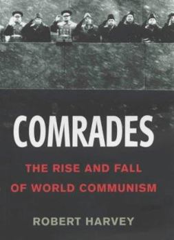 Hardcover Comrades: The Rise and Fall of World Communism Book