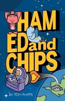 Paperback Ham, Ed and Chips: A Rocket-fueled Comedy Adventure for Kids Aged 7-11 Book