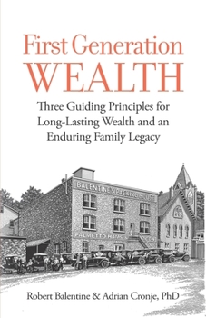 Paperback First Generation Wealth: Three Guiding Principles for Long-Lasting Wealth and an Enduring Family Legacy Book