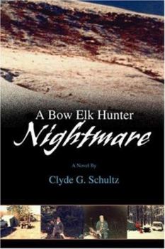 Paperback A Bow Elk Hunter Nightmare Book