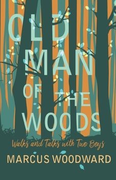 Paperback Old Man of the Woods: Walks and Talks with Two Boys Book