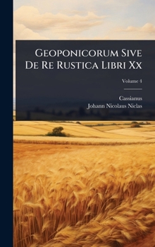 Geoponicorum Sive De Re Rustica Libri Xx