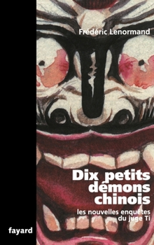 Dix Petits Demons Chinois: Les Nouvelles Enquetes Du Juge Ti - Book #9 of the Les Nouvelles Enquêtes du juge Ti