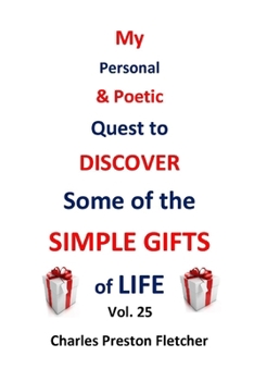 Paperback My Personal & Poetic Quest to DISCOVER Some of the SIMPLE GIFTS of LIFE Book