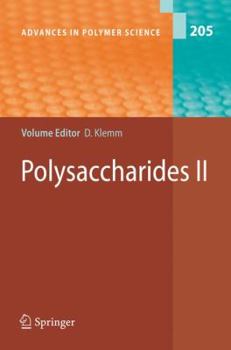 Advances in Polymer Science, Volume 205: Polysaccharides II - Book #205 of the Advances in Polymer Science
