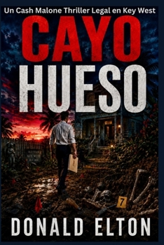 Cayo Hueso: Un Cash Malone Thriller Legal en Key West (ConchLaw.com Español) (Spanish Edition)