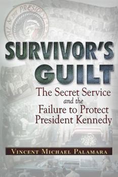 Paperback Survivor's Guilt: The Secret Service and the Failure to Protect President Kennedy Book