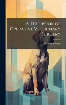 A Text-book of Operative Veterinary Surgery