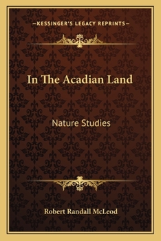 Paperback In the Acadian Land: Nature Studies Book