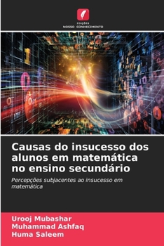 Causas do insucesso dos alunos em matemática no ensino secundário (Portuguese Edition)