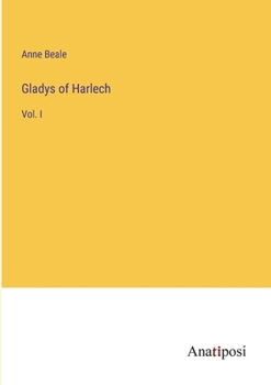 Gladys of Harlech: Vol. I