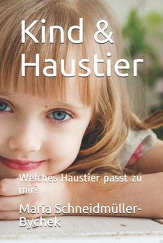 Kind & Haustier: Welches Haustier passt zu mir? (Kind und Haustier)